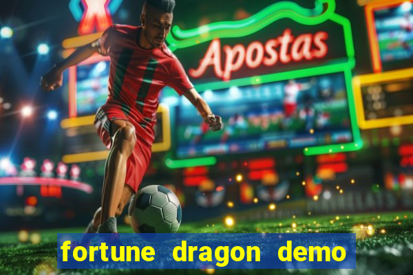 fortune dragon demo aposta de 500